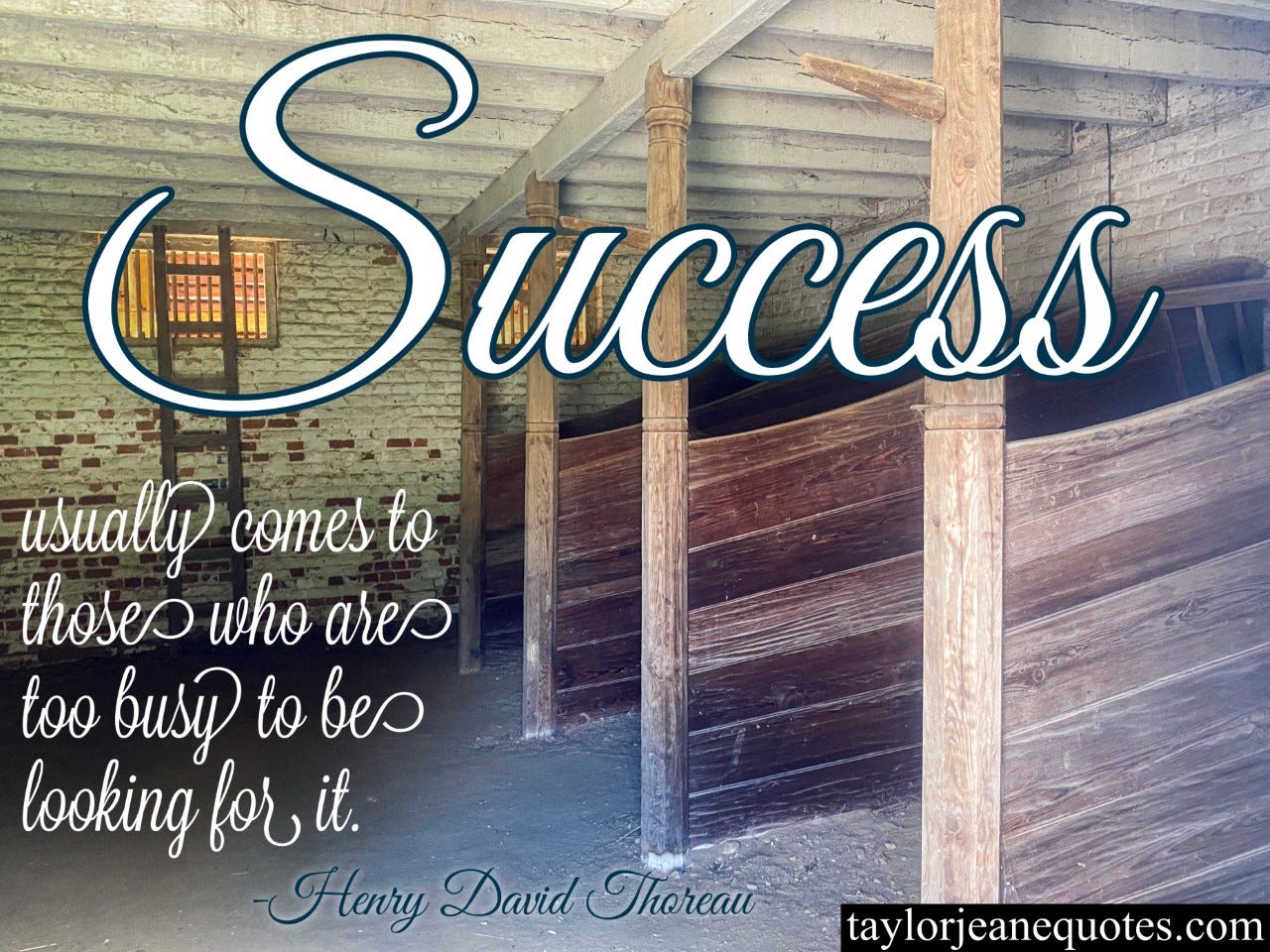 taylor jeane quotes, taylor jeane, taylor wilson, inspirational quotes, life quotes, motivational quotes, success quotes, goal quotes, barn stable, horse stable, mount vernon, busy quotes, productivity quotes, goal quotes, goal achievement quotes, motivational goal quotes, henry david thoreau, henry david thoreau quotes, determination quotes, never give up quotes, keep going quotes, daily motivational quotes, quote of the day email subscription free