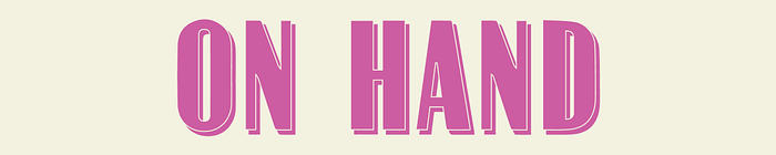on hand |  a newsletter about food and drink