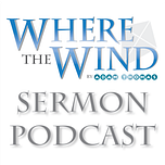 Sermons from WheretheWind.com by Adam Thomas