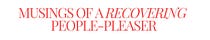 Musings of a recovering people-pleaser