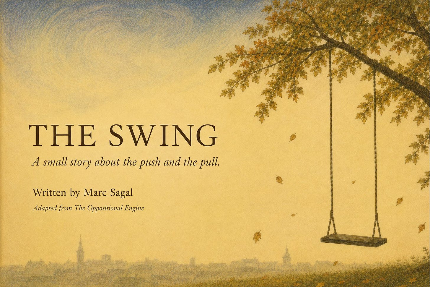 Title page: The Swing. A small story about the push and the pull. Written by Marc Sagal, adapted from The Oppositional Engine. An empty wooden swing hangs from a tree above a hazy town.
