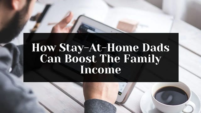 Simple ways stay-at-home dads can bring in additional income to the family