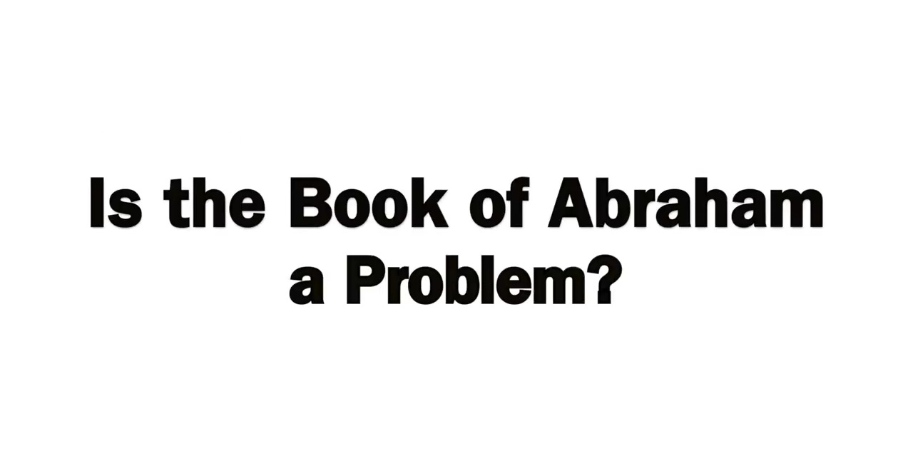 Is the Book of Abraham a Problem?