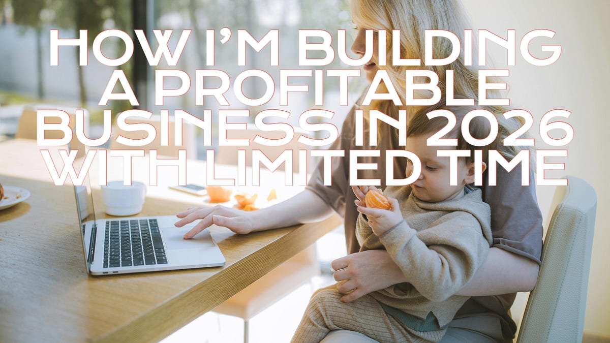 How I’m Building a Profitable Business in 2026 With Limited Time