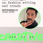 How To Be Creative: Max Berlinger on Fashion Writing