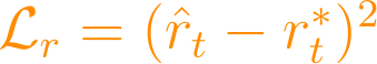 \mathcal{L}_r = (\hat{r}_t - r_t^*)^2