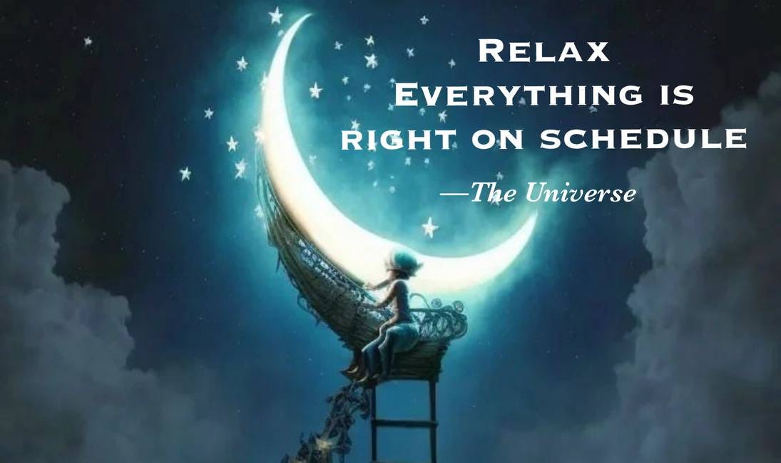 Relax. Everything Is Right On Schedule.