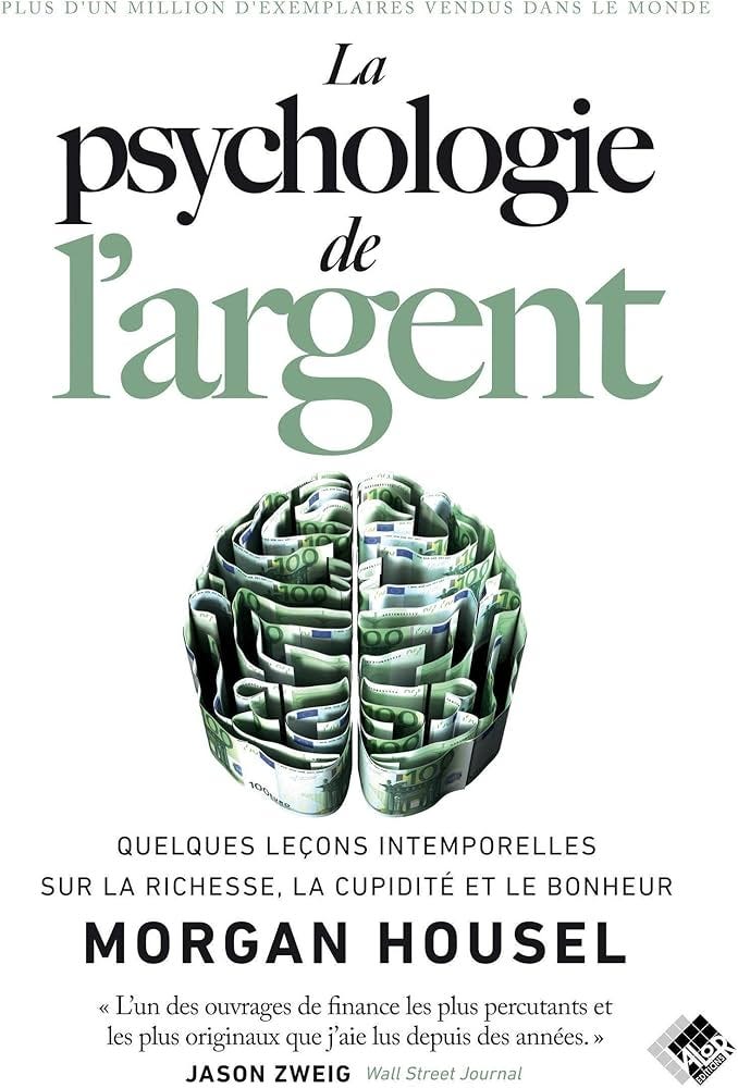 Amazon.fr - La psychologie de l'argent: Quelques leçons intemporelles sur  la richesse, la cupidité et le bonheur - Housel, Morgan - Livres