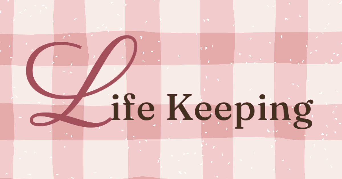 Welcome to Life Keeping