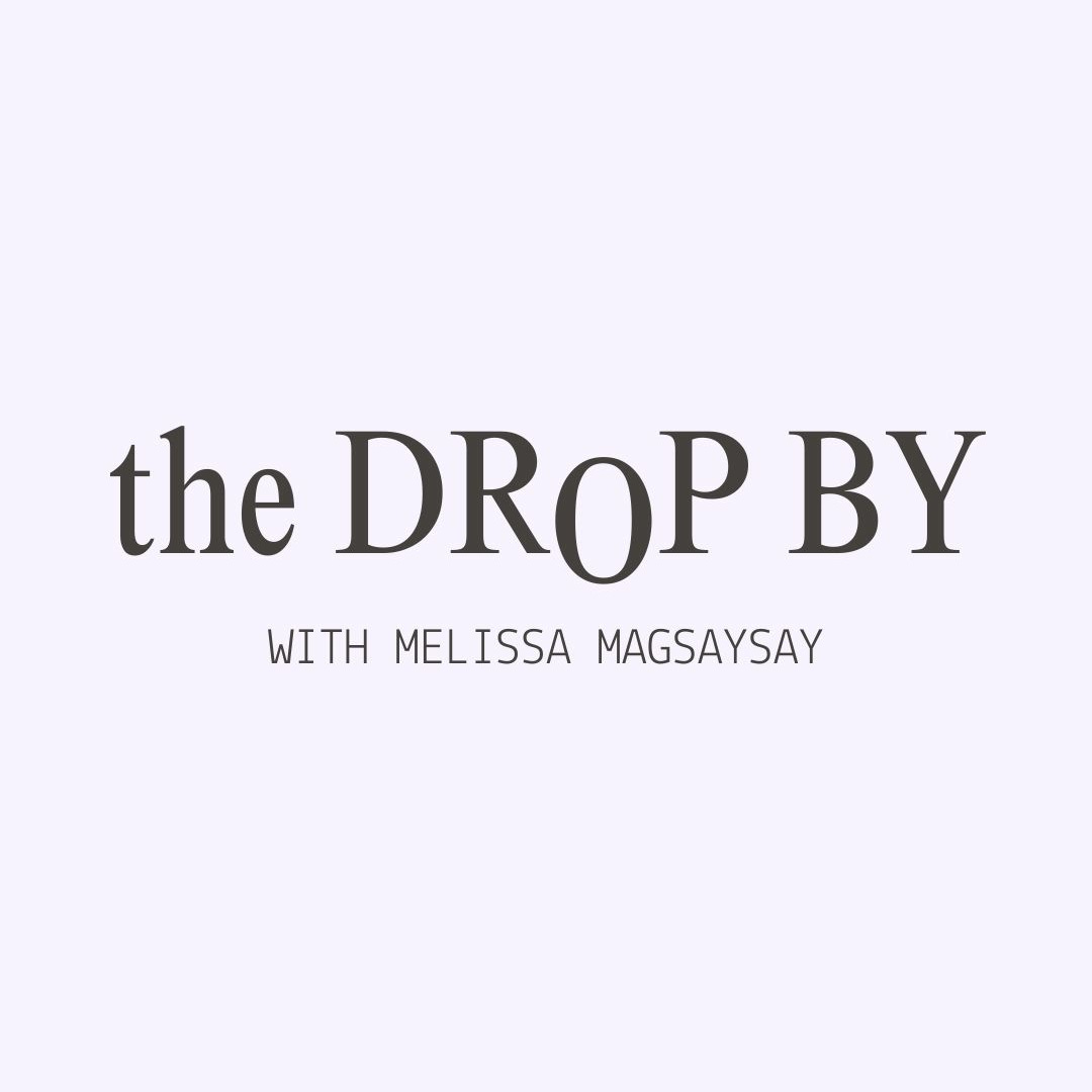 The Drop By with Melissa Magsaysay