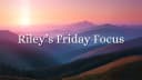 Riley's Friday Focus