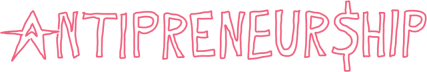 ANTIPRENEURSHIP