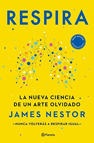 Respira: La nueva ciencia de un arte olvidado (No Ficción) de [James Nestor, Arnau Figueras Deulofeu]