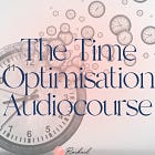 🔹 The Time Optimisation Audio Course 🔹