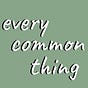 Every Common Thing