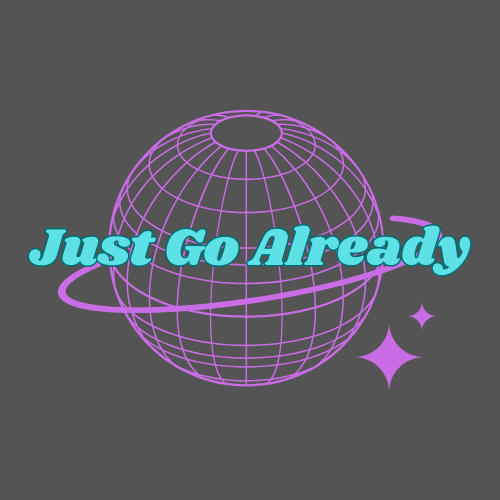 Just Go Already