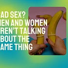 Bad sex? Men and women aren’t talking about the same thing