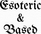 Esoteric & Based