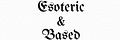 Esoteric & Based
