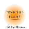 Tend the Flame