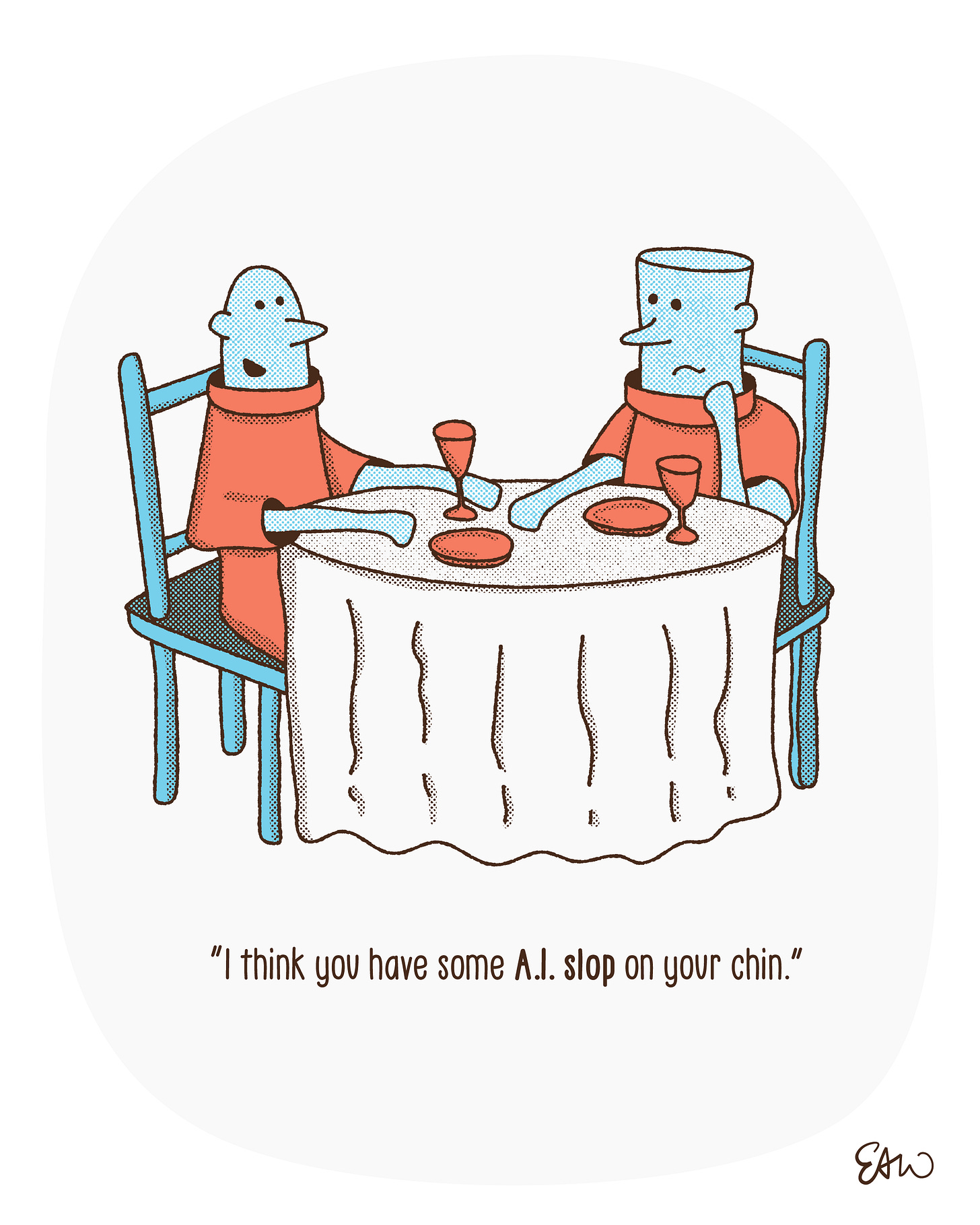 Cartoon showing two characters at a restaurant. One says to the other, I think there is some A.I. slop on your chin.