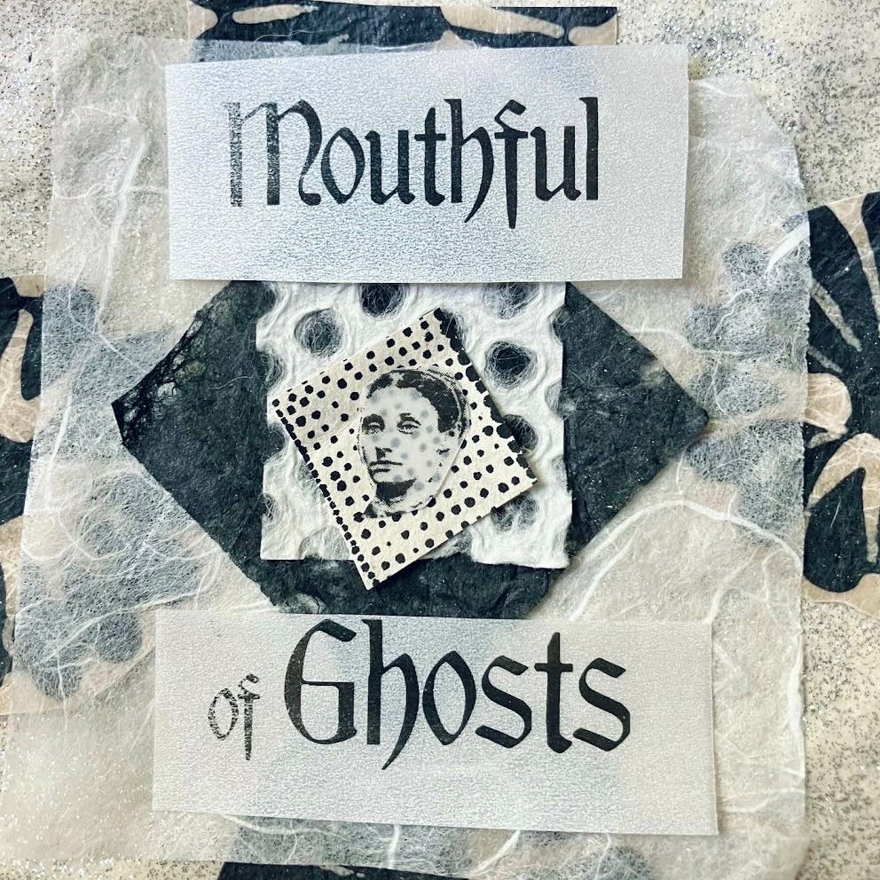Mouthful of Ghosts