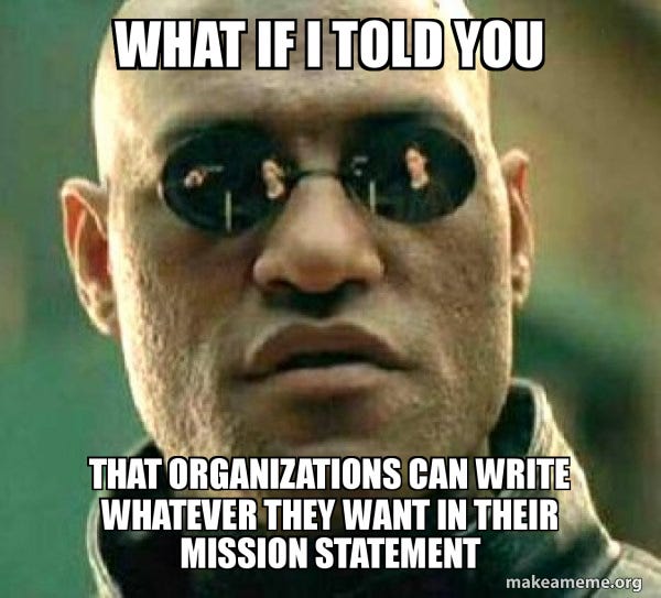 What if I told you THAT ORGANIZATIONS CAN WRITE WHATEVER THEY WANT IN THEIR MISSION  STATEMENT - Matrix Morpheus Meme Generator