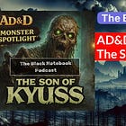 AD&D Monster Spotlight: The Son of Kyuss | The Black Notebook Podcast