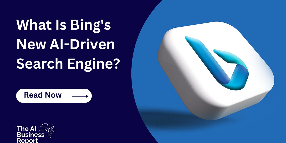 What Is Bing's New AI-Driven Search Engine? | AI Business Report