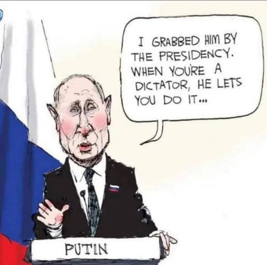 May be an image of the Oval Office and text that says 'I GRABBED HIM BY THE PRESIDENCY. WHEN YOURE A DICTATOR, HE LETS LETS YOU DO IT... PUTIN'
