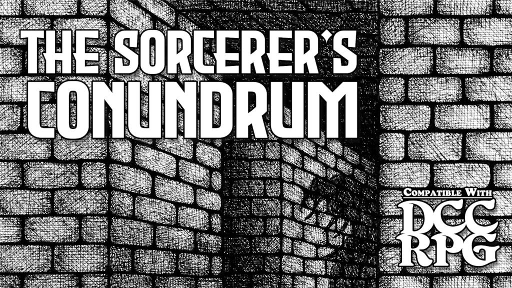 The Sorcerer's Conundrum ☠ DCC RPG Adventure Zine from Nerdronomicon is coming! The Sorcerer's Conundrum ☠ DCC RPG Adventure Zine from Nerdronomicon is coming!