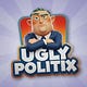 UGLY POLITIX