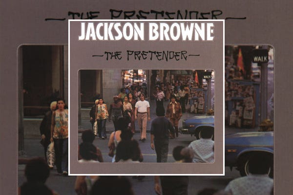 Jackson Browne : The Pretender (1976) Jackson Browne : The Pretender (1976)