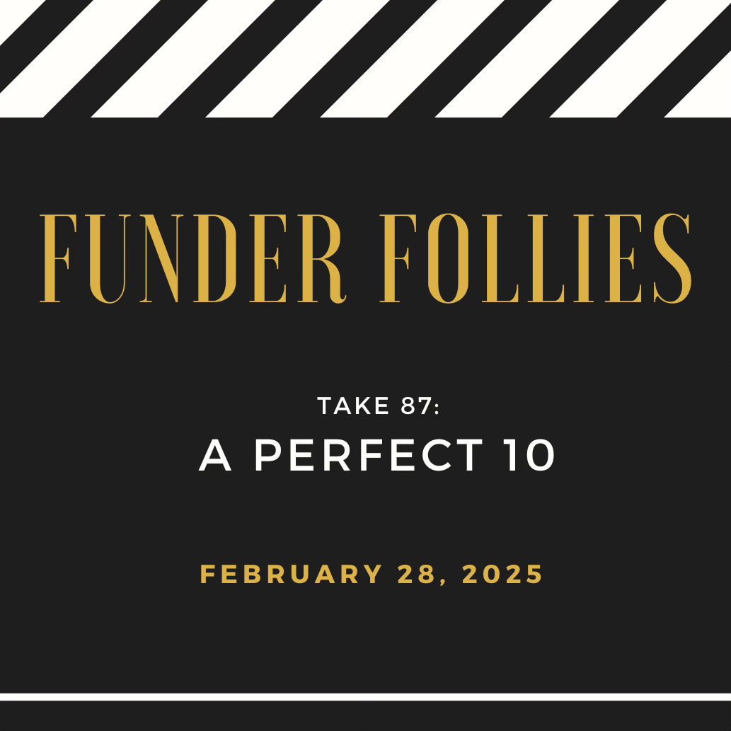 black and white black and white film clapper board showing Funder Follies, Unintended Consequences of Doing Good, Take # 87: A Perfect 10, published February 28, 2025