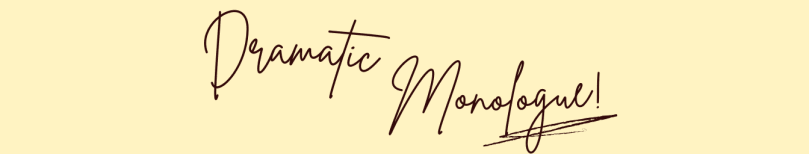 Dramatic Monologue