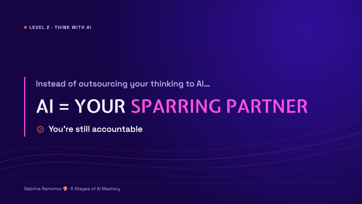 Think with AI means using AI to challenge ideas while keeping human responsibility.