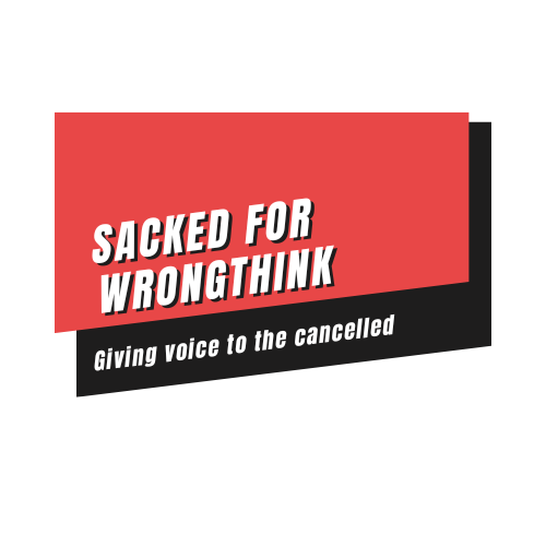 Sacked For Wrongthink
