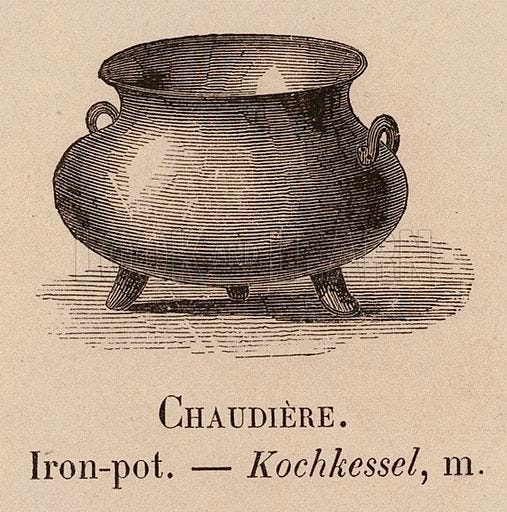 Chaudiere; Iron-pot; Kochkessel. Illustration for Le Vocabulaire Illustre des Mots Usuels, Francais, Anglais, Allemands, by Armand Le Brun et al (Furne, Jouvet, c 1873).