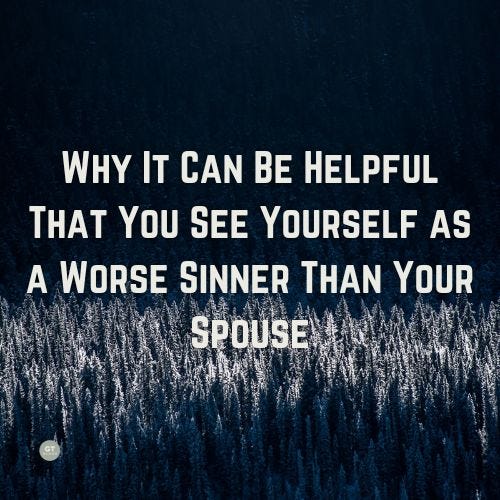 Why It Can Be Helpful That You See Yourself as a Worse Sinner Than Your Spouse,a blog by Gary Thomas
