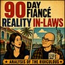 Reality In-Laws: Podcast & Commentary on 90 Day Fiancé 