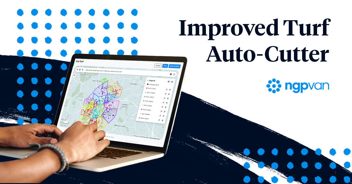 NGP VAN Launches Improved Turf Auto-cutter to Help Organizers Build Smarter Canvassing Routes | NGP VAN NGP VAN Launches Improved Turf Auto-cutter to Help Organizers Build Smarter Canvassing Routes | NGP VAN