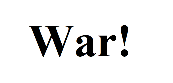 the word 'War!' the word 'War!'