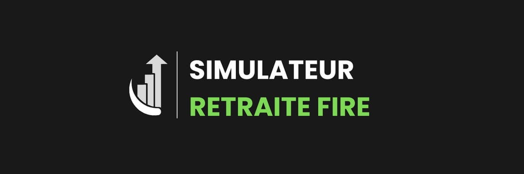 Simulateur de retraite FIRE Simulateur de retraite FIRE