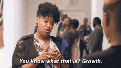 a woman is talking to another woman in a room and says `` you know what that is ? growth . ''