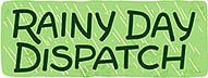 The Rainy Day Dispatch
