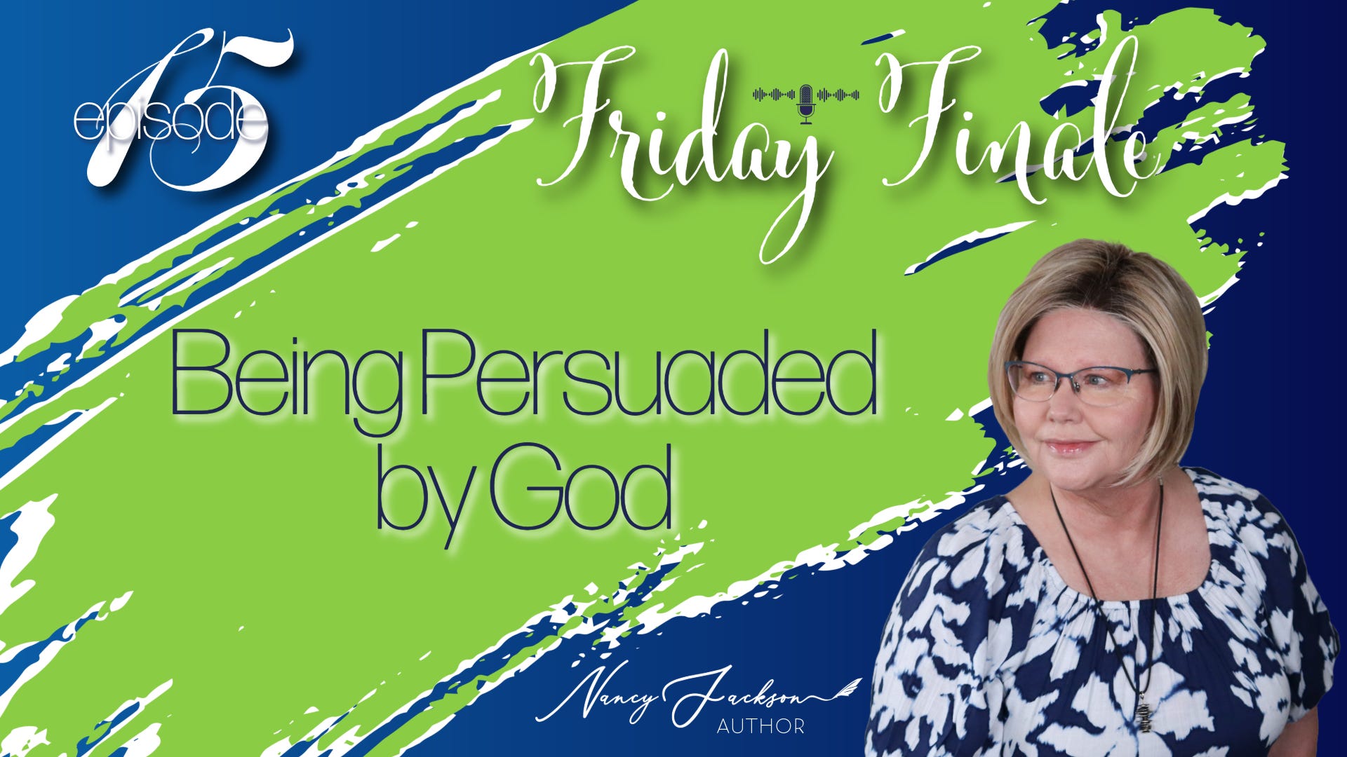 Friday Finale - Being Persuaded by God – Episode 15