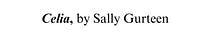 CELIA by Sally Gurteen