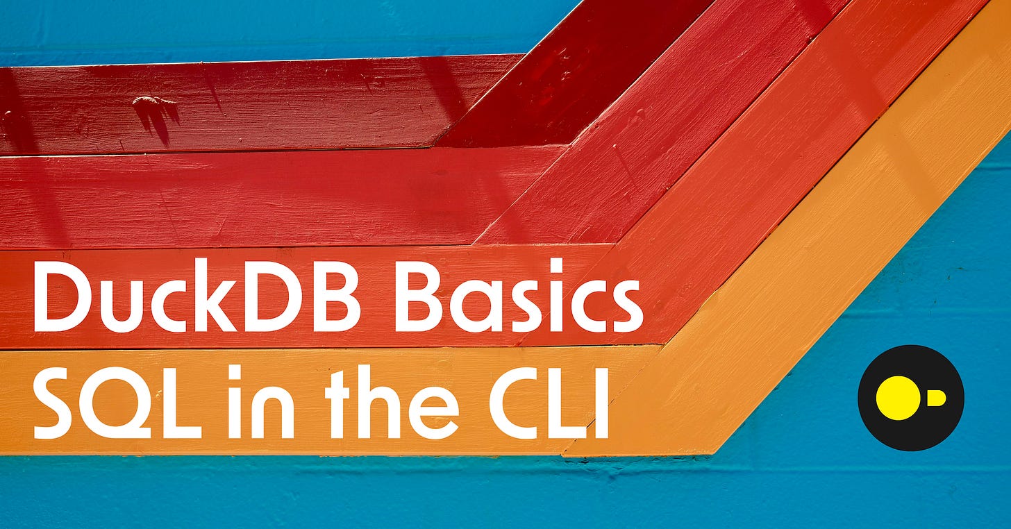 DuckDB Basics: Using SQL in the CLI - by Hoyt Emerson