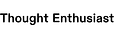 Thought Enthusiast