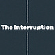 The Interruption